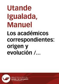 Los académicos correspondientes: origen y evolución / Manuel Utande Igualada | Biblioteca Virtual Miguel de Cervantes