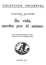 Su vida, escrita por él mismo / Victor Alfieri; la traducción del italiano ha sido hecha por Pedro Pedraza y Páez | Biblioteca Virtual Miguel de Cervantes