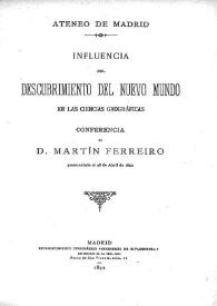Influencia del descubrimiento del Nuevo Mundo en las ciencias geográficas : conferencia / de Martín Ferrero, pronunciada el 28 de abril de 1892 | Biblioteca Virtual Miguel de Cervantes