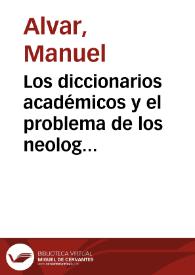 Los diccionarios académicos y el problema de los neologismos / Manuel Alvar | Biblioteca Virtual Miguel de Cervantes