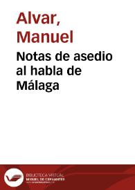 Notas de asedio al habla de Málaga / Manuel Alvar | Biblioteca Virtual Miguel de Cervantes