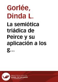 La semiótica triádica de Peirce y su aplicación a los géneros literarios / Dinda L. Gorlée | Biblioteca Virtual Miguel de Cervantes