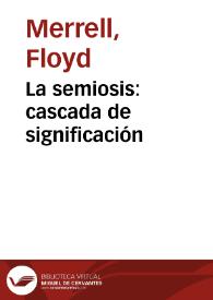 La semiosis: cascada de significación / Floyd Merrell | Biblioteca Virtual Miguel de Cervantes