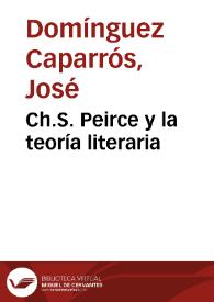 Ch.S. Peirce y la teoría literaria / José Domínguez Caparrós | Biblioteca Virtual Miguel de Cervantes