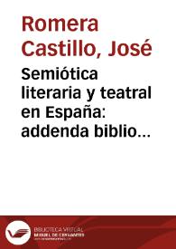 Semiótica literaria y teatral en España: addenda bibliográfica V / José Romera Castillo | Biblioteca Virtual Miguel de Cervantes