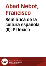 Semiótica de la cultura española (II): El léxico / Francisco Abad | Biblioteca Virtual Miguel de Cervantes