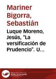 Luque Moreno, Jesús, "La versificación de Prudencio". Universidad de Granada, 1978, 122 pp. / Sebastián Mariner Bigorra | Biblioteca Virtual Miguel de Cervantes