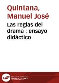 Las reglas del drama : ensayo didáctico / Manuel José Quintana; prólogo de Antonio Ferrer del Río | Biblioteca Virtual Miguel de Cervantes