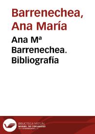 Ana Mª Barrenechea. Bibliografía | Biblioteca Virtual Miguel de Cervantes