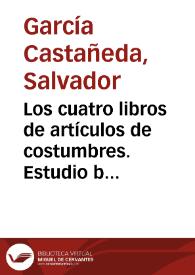 Los cuatro libros de artículos de costumbres. Estudio bibliográfico / Salvador García Castañeda | Biblioteca Virtual Miguel de Cervantes