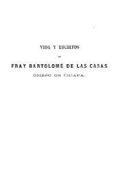 Vida y escritos de fray Bartolomé de las Casas : Obispo de Chiapa. Tomo II / por Antonio María Fabié | Biblioteca Virtual Miguel de Cervantes