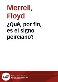 ¿Qué, por fin, es el signo peirciano? / Floyd Merrell | Biblioteca Virtual Miguel de Cervantes