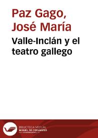 Valle-Inclán y el teatro gallego / José María Paz Gago | Biblioteca Virtual Miguel de Cervantes