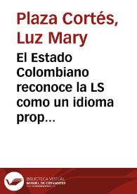 El Estado Colombiano reconoce la LS como un idioma propio de la comunidad sorda: el camino recorrido a partir de la ley / Luz Mary Plaza Cortés | Biblioteca Virtual Miguel de Cervantes