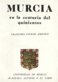 Murcia en la centuria del quinientos / Francisco Chacón Jiménez | Biblioteca Virtual Miguel de Cervantes