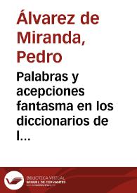 Palabras y acepciones fantasma en los diccionarios de la Academia / Pedro Álvarez de Miranda | Biblioteca Virtual Miguel de Cervantes