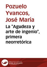 La "Agudeza y arte de ingenio", primera neorretórica / José María Pozuelo Yvancos | Biblioteca Virtual Miguel de Cervantes