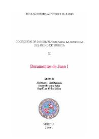 Documentos de Juan I / edición de José Manuel Díez Martínez, Amparo Bejarano Rubio, Ángel Luis Molina Molina | Biblioteca Virtual Miguel de Cervantes