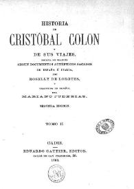 Historia de Cristóbal Colón y de sus viajes. Tomo II / escrita en francés, según documentos auténticos sacados de España e Italia, traducida en español por Mariano Juderias | Biblioteca Virtual Miguel de Cervantes