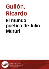 El mundo poético de Julio Maruri / Ricardo Gullón | Biblioteca Virtual Miguel de Cervantes