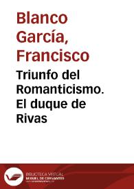 Triunfo del Romanticismo. El duque de Rivas / Francisco Blanco García | Biblioteca Virtual Miguel de Cervantes
