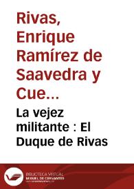 La vejez militante : El Duque de Rivas / E. Ramírez de Saavedra, Duque de Rivas | Biblioteca Virtual Miguel de Cervantes