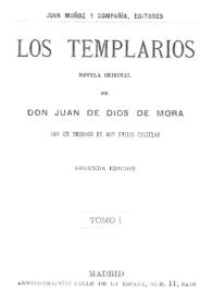 Los Templarios. Tomo I : novela original / de Don Juan de Dios de Mora | Biblioteca Virtual Miguel de Cervantes