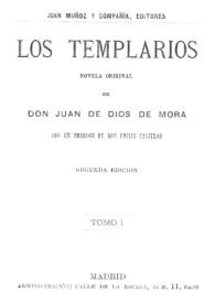 Los Templarios. Tomo I : novela original / de Don Juan de Dios de Mora | Biblioteca Virtual Miguel de Cervantes