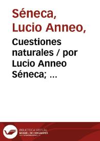 Cuestiones naturales / por Lucio Anneo Séneca;  traducción directa del latín por Francisco Navarro y Calvo | Biblioteca Virtual Miguel de Cervantes