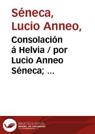 Consolación á Helvia / por Lucio Anneo Séneca;  traducción directa del latín por Francisco Navarro y Calvo | Biblioteca Virtual Miguel de Cervantes