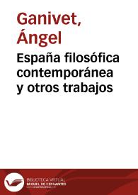España filosófica contemporánea y otros trabajos / Ángel Ganivet | Biblioteca Virtual Miguel de Cervantes