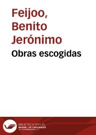 Obras escogidas / de Fr. Benito J. Feijoo con una advertencia preliminar | Biblioteca Virtual Miguel de Cervantes