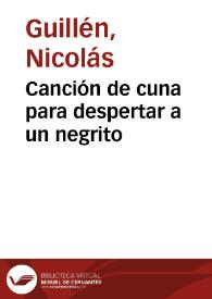 Canción de cuna para despertar a un negrito / Nicolás Guillén | Biblioteca Virtual Miguel de Cervantes