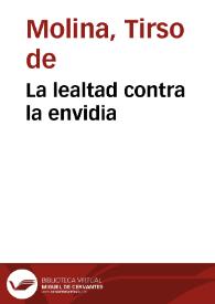 La lealtad contra la envidia / Tirso de Molina; edición de M. Zugasti | Biblioteca Virtual Miguel de Cervantes
