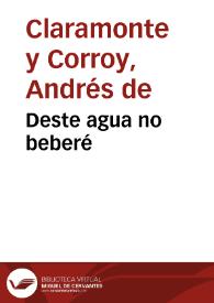 Deste agua no beberé / Andrés de Claramonte | Biblioteca Virtual Miguel de Cervantes