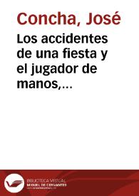 Los accidentes de una fiesta y el jugador de manos, imitador de Pinetti / compuesto por José Concha | Biblioteca Virtual Miguel de Cervantes