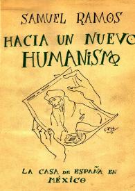 Hacia un nuevo humanismo : programa de una antropología / Samuel Ramos | Biblioteca Virtual Miguel de Cervantes