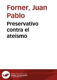 Preservativo contra el ateísmo / por Juan Pablo Forner | Biblioteca Virtual Miguel de Cervantes