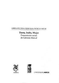 Tierra, indio, mujer : pensamiento social de Gabriela Mistral / Lorena Figueroa, Keiko Silva, Patricia Vargas | Biblioteca Virtual Miguel de Cervantes