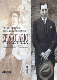 Epistolario, 1924-1945 / Vicente Huidobro, María Luisa Fernández; selección, prólogo y notas Pedro Pablo Zegers y Thomas Harris | Biblioteca Virtual Miguel de Cervantes