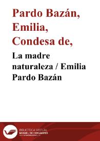 La madre naturaleza : (2ª parte de Los pazos de Ulloa) / Emilia Pardo Bazán | Biblioteca Virtual Miguel de Cervantes