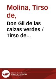Don Gil de las calzas verdes / Tirso de Molina; edición de I. Arellano | Biblioteca Virtual Miguel de Cervantes