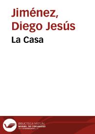 La Casa / Diego Jesús Jiménez | Biblioteca Virtual Miguel de Cervantes