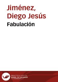 Fabulación / Diego Jesús Jiménez | Biblioteca Virtual Miguel de Cervantes