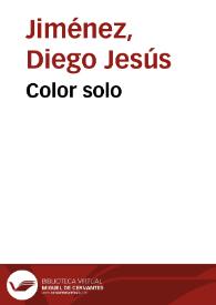 Color solo / Diego Jesús Jiménez | Biblioteca Virtual Miguel de Cervantes
