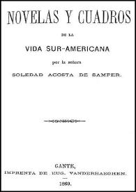 Novelas y cuadros de la vida sur-americana / Soledad Acosta de Samper | Biblioteca Virtual Miguel de Cervantes
