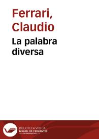 La palabra diversa / Claudio Ferrari | Biblioteca Virtual Miguel de Cervantes
