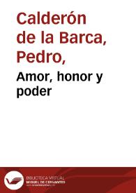 Amor, honor y poder / Pedro Calderón de la Barca | Biblioteca Virtual Miguel de Cervantes