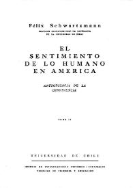 El sentimiento de lo humano en América : antropología de la convivencia. Tomo II / Félix Schwartzmann | Biblioteca Virtual Miguel de Cervantes
