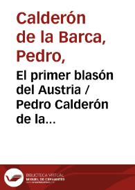 El primer blasón del Austria / Pedro Calderón de la Barca; edición crítica de V. Roncero | Biblioteca Virtual Miguel de Cervantes